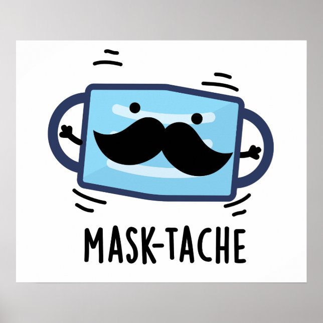 Mask-tache Funny Mask Moustache Pun   Poster (Front)