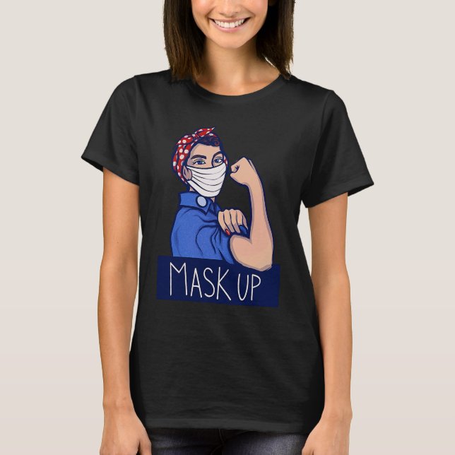 Mask Up Stay Safe Rosie the Riveter T-Shirt (Front)