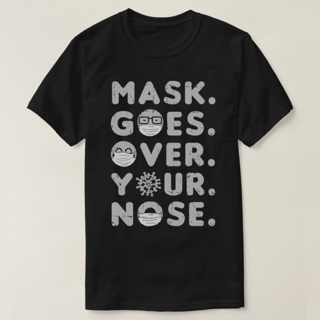 Mask Wearer Mask Goes Over Your Nose Quarantine Ma T-Shirt (Design Front)