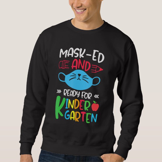 Masked And Ready For Kindergarten Happy First Day  Sweatshirt (Front)