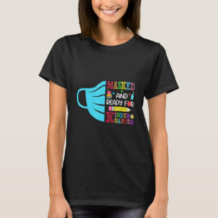Masked And Ready For Kindergarten Happy First Day  T-Shirt