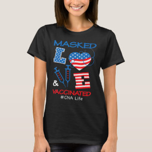 Masked And Vaccinated Love Cna Nurse Life 4th Of J T-Shirt