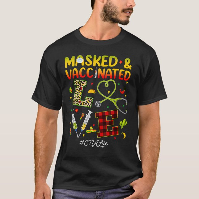 Masked And Vaccinated Love Cna Nurse Life Cinco De T-Shirt (Front)