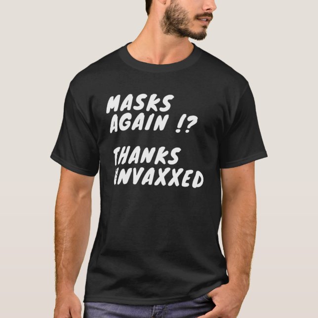 Masks again  Thanks Unvaxxed T-Shirt (Front)