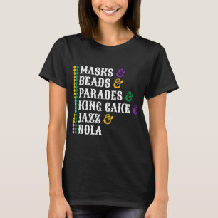 Masks Beads Parades King Cake Jazz Nola Mardi Gras T-Shirt