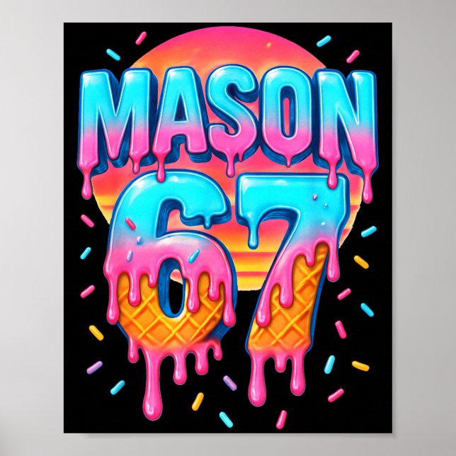 Mason 67 Costume Ice Cream Baseball Drip 6 7 Meme  Poster (Front)