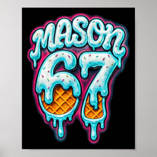 Mason 67 Ice Cream Drip Six Seven Meme 6 7 Teen Bo Poster