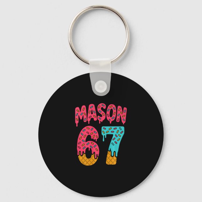 Mason 67 Ice Cream Meme Funny Six Seven (on Ck) Pr Key Ring (Front)
