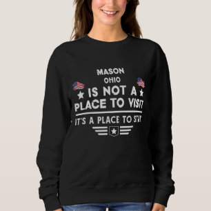 Mason Ohio Place to stay USA Town Home City Sweatshirt