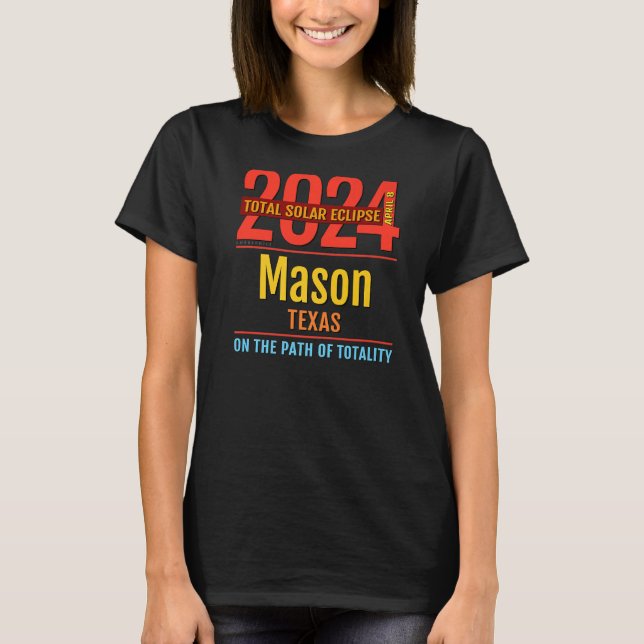 Mason Texas TX Total Solar Eclipse 2024 4 T-Shirt (Front)