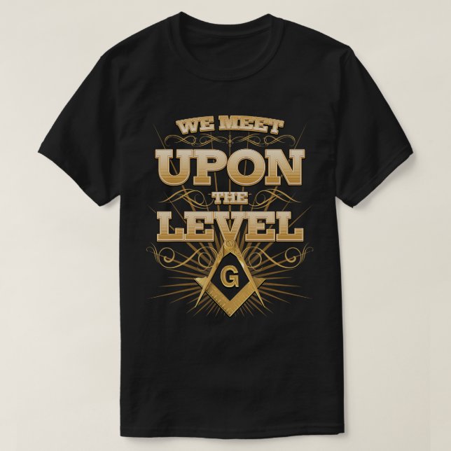 Masonic We Meet Upon The Level Freemason T-Shirt (Design Front)
