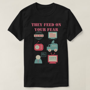 Mass Media - They Feed On Your Fear T-Shirt