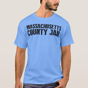 Massachusetts jail funny T-Shirt