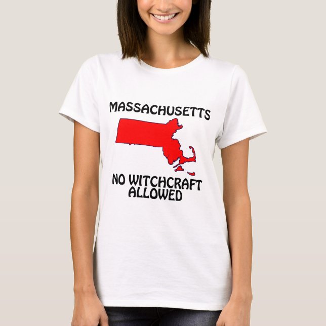 Massachusetts - No Witchcraft Allowed T-Shirt (Front)
