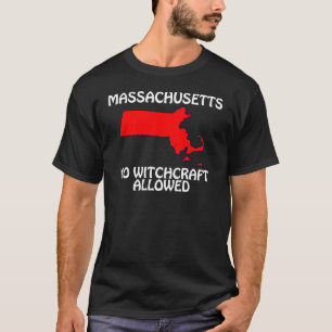 Massachusetts - No Witchcraft Allowed T-Shirt