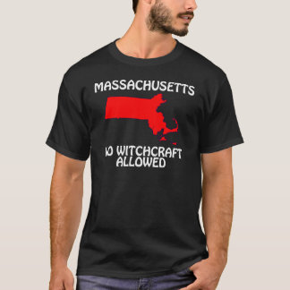 Massachusetts - No Witchcraft Allowed T-Shirt