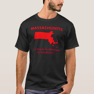 Massachusetts - Not As Obnoxious As New Jersey T-Shirt