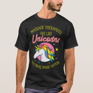 Massage Therapist Are Like Unicorns Funny Massagis T-Shirt