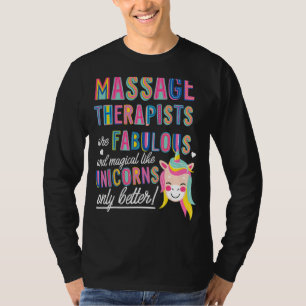 Massage Therapist Are Like Unicorns Funny Unicorn T-Shirt