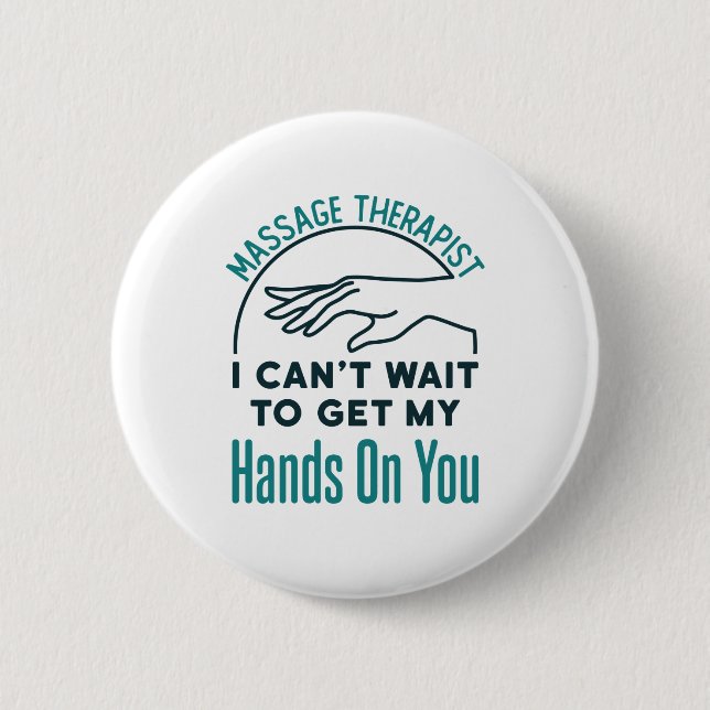 Massage Therapist Can't Wait to Get Hands on You 6 Cm Round Badge (Front)