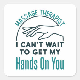 Massage Therapist Can't Wait to Get Hands on You Square Sticker
