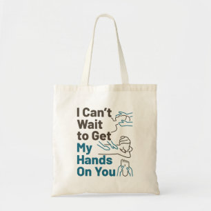 Massage Therapist Can't Wait to Get Hands On You Tote Bag
