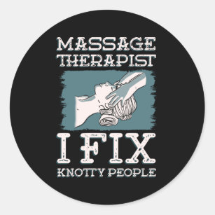 Massage Therapist I Fix Knotty People Classic Round Sticker