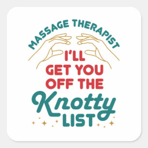 Massage Therapist I'll Get You Off Knotty List Square Sticker