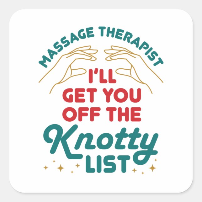 Massage Therapist I'll Get You Off Knotty List Square Sticker (Front)