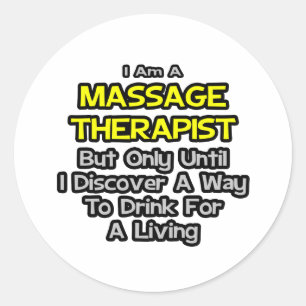 Massage Therapist Joke .. Drink for a Living Classic Round Sticker