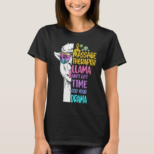 Massage Therapist Llama Ain't Got Time For Your Dr T-Shirt (Front)