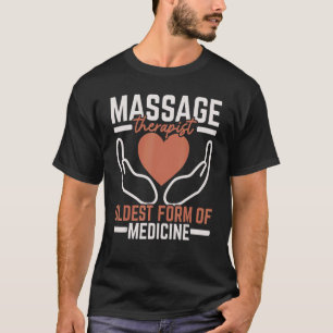 Massage Therapist Oldest Form Of Medicine Job Prof T-Shirt
