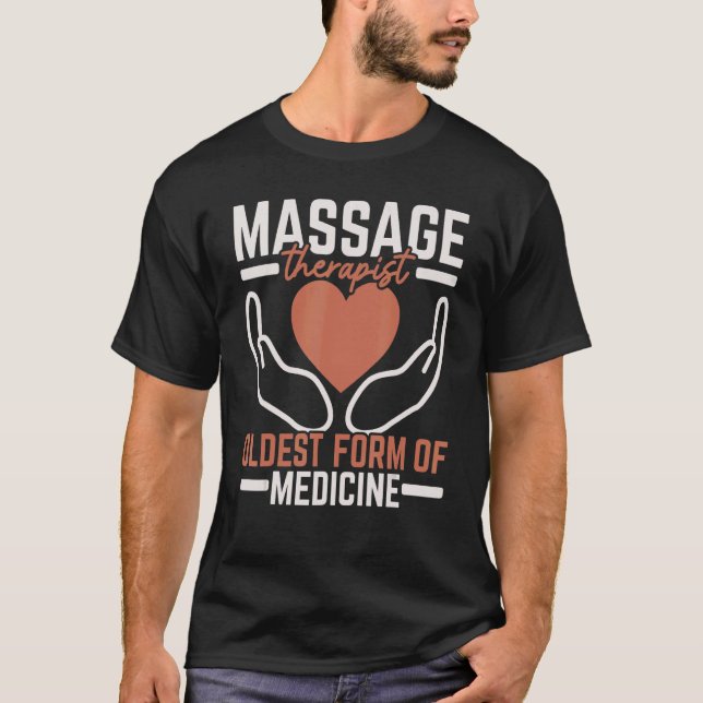 Massage Therapist Oldest Form Of Medicine Job Prof T-Shirt (Front)