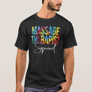 Massage Therapist Squad Appreciation Day Tie Dye W T-Shirt