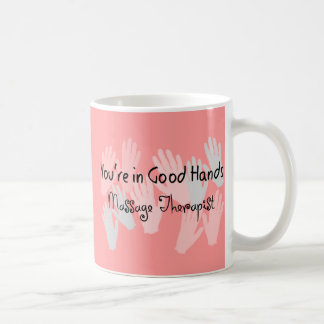 Massage Therapist "YOU'RE IN GOOD HANDS" Coffee Mug
