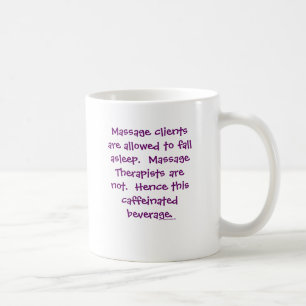 Massage Therapists Aren't Allowed to Fall Asleep Coffee Mug