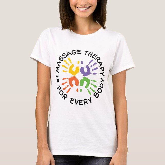 Massage Therapy Is For Every Body T-Shirt (Front)
