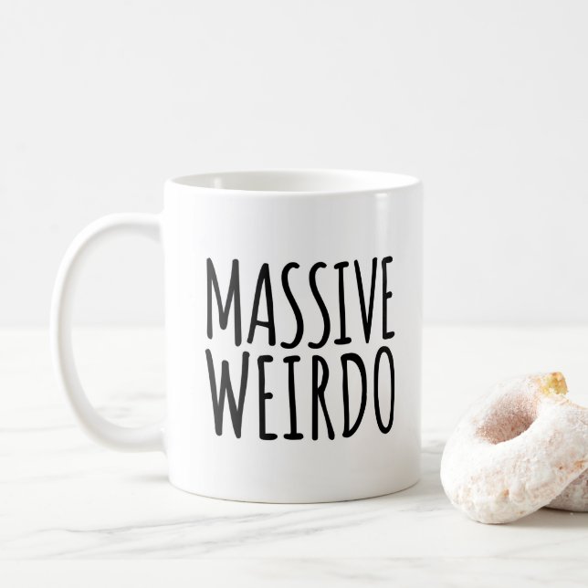 Massive Weirdo Funny Quote Coffee Mug (With Donut)