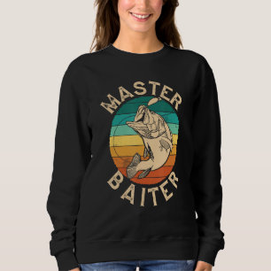 Master Baiter Fishing Fisherman Funny Fishing Angl Sweatshirt