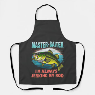 Master Baiter I’m Always Jerking My Rod Dad Fisher Apron