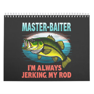 Master Baiter I’m Always Jerking My Rod Dad Fisher Calendar