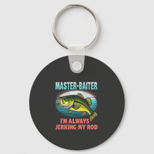 Master Baiter I’m Always Jerking My Rod Dad Fisher Key Ring