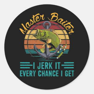 Master Baiter I’m Always Jerking My Rod Fishing Classic Round Sticker