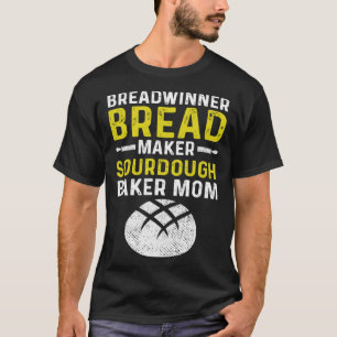 Master Baker Mum Breadwinner Bread Maker Sourdough T-Shirt
