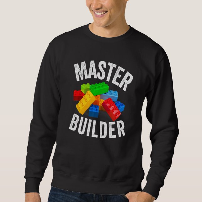 Master Builder Building Blocks Brick Builders Toys Sweatshirt (Front)