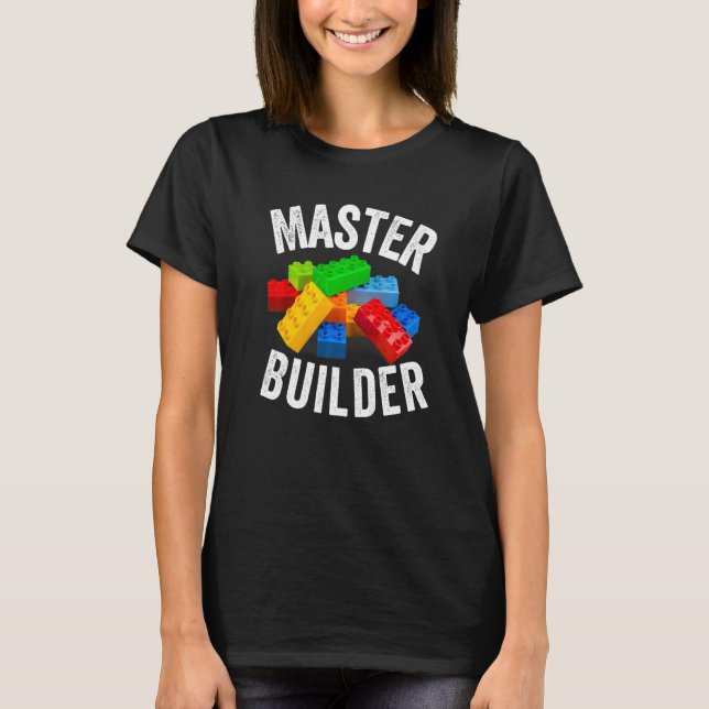Master Builder Building Blocks Brick Builders Toys T-Shirt (Front)