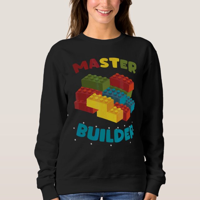 Master Builder Creative Blocks Building Toys Sweatshirt (Front)
