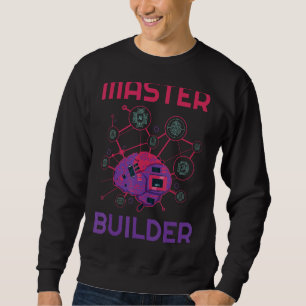 Master Builder For Robot Engineer Or Fans Sweatshirt