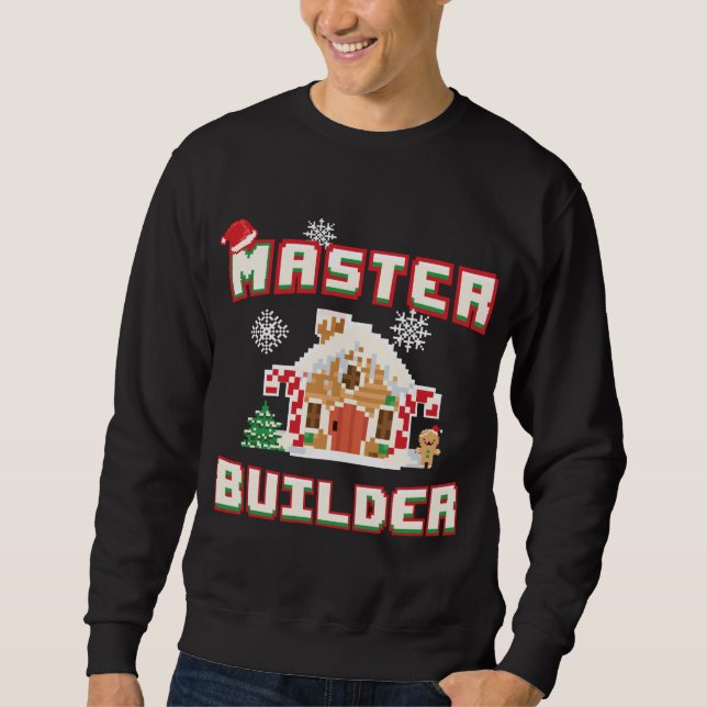 Master Builder Gingerbread House Construction Deco Sweatshirt (Front)
