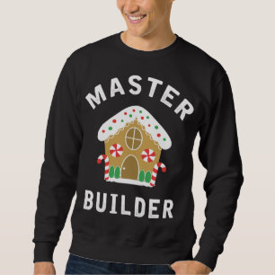 Master Builder Gingerbread House Funny Christmas B Sweatshirt
